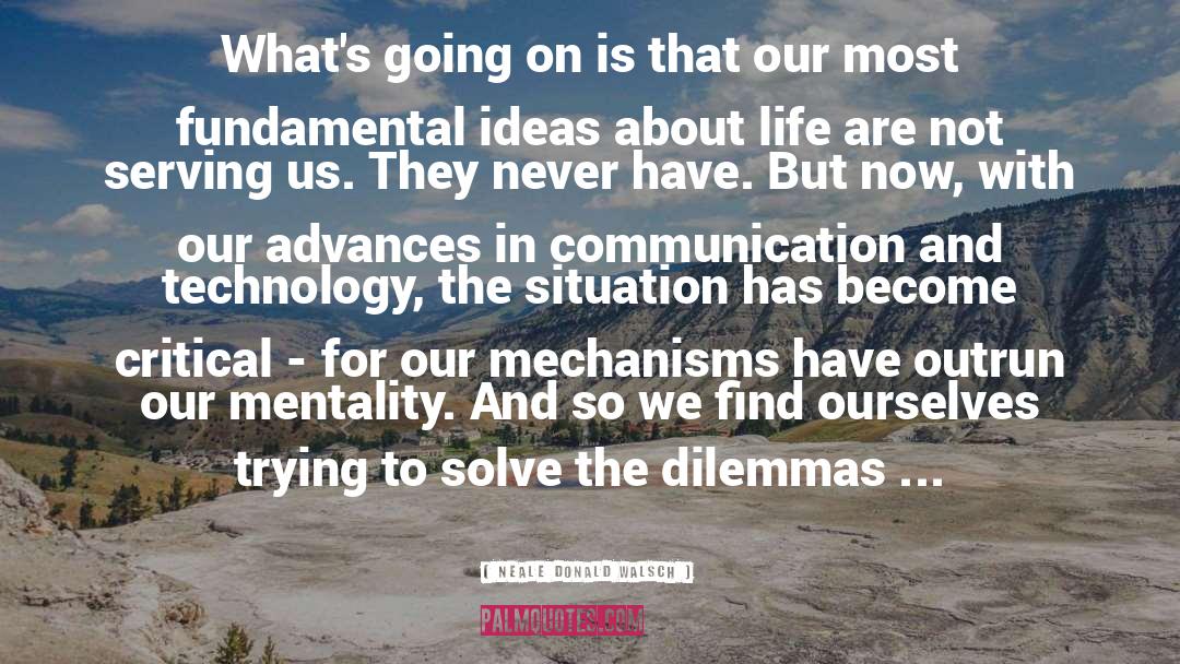 Dilemmas quotes by Neale Donald Walsch