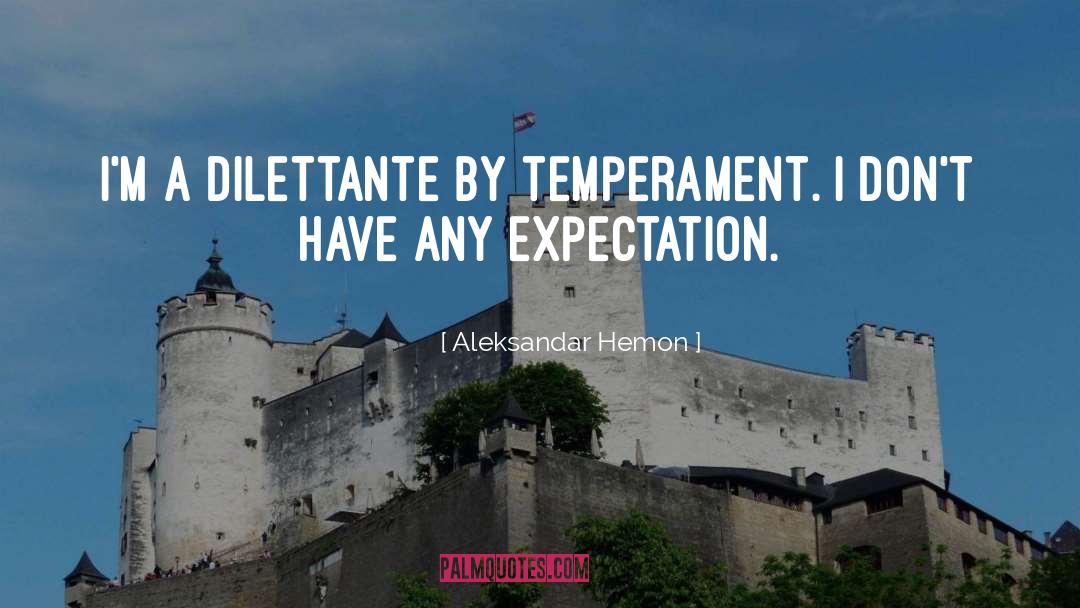 Dilettante quotes by Aleksandar Hemon