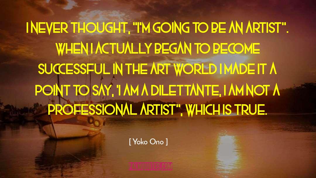 Dilettante quotes by Yoko Ono