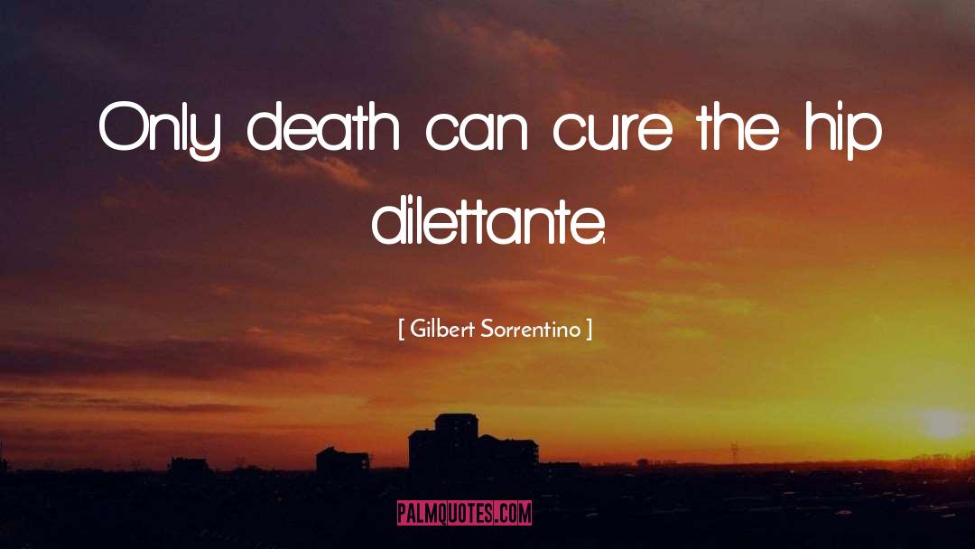 Dilettante quotes by Gilbert Sorrentino