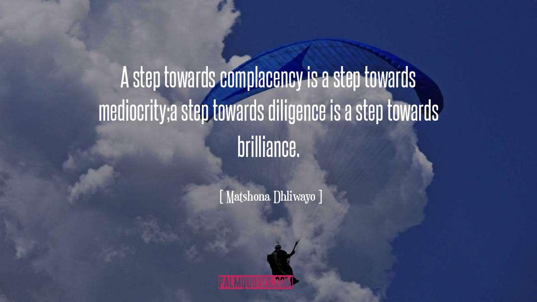 Diligence quotes by Matshona Dhliwayo