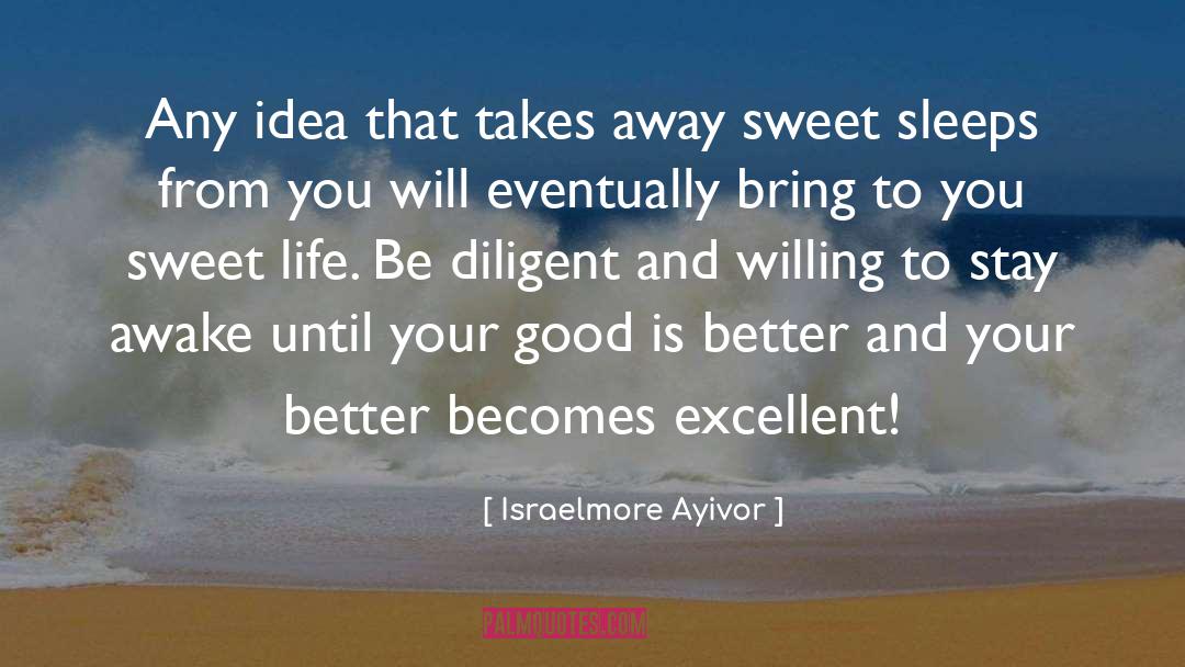 Diligence quotes by Israelmore Ayivor