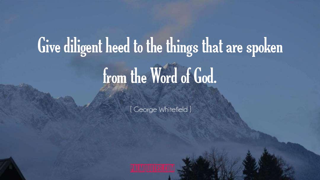 Diligent quotes by George Whitefield