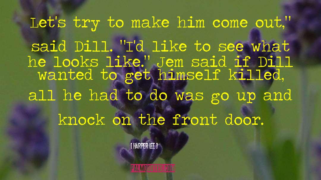 Dill quotes by Harper Lee