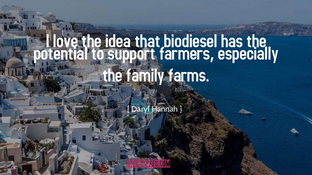 Dillehay Farms quotes by Daryl Hannah