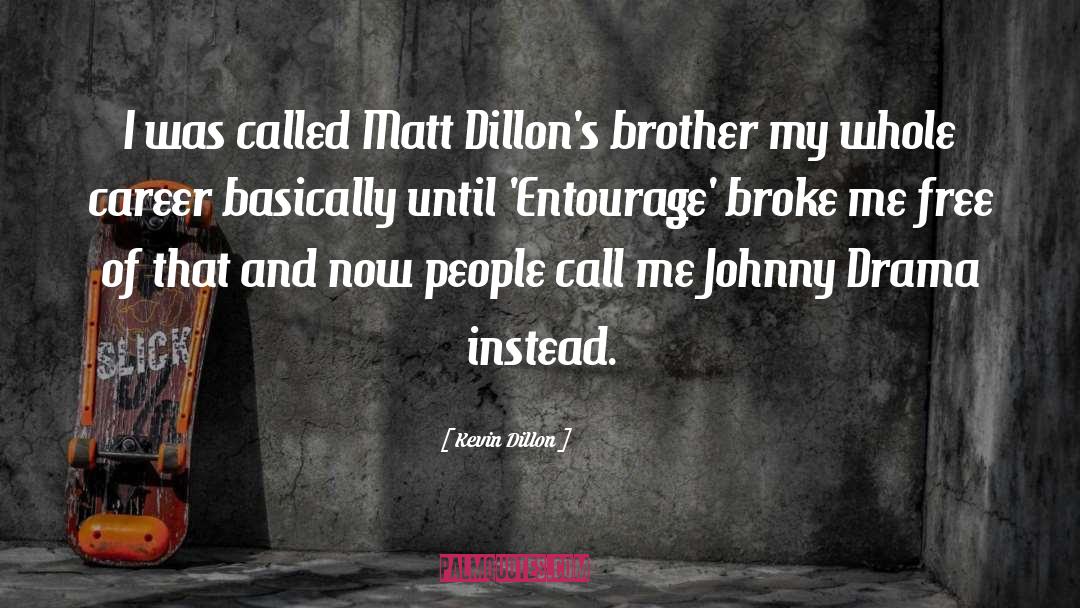 Dillon quotes by Kevin Dillon