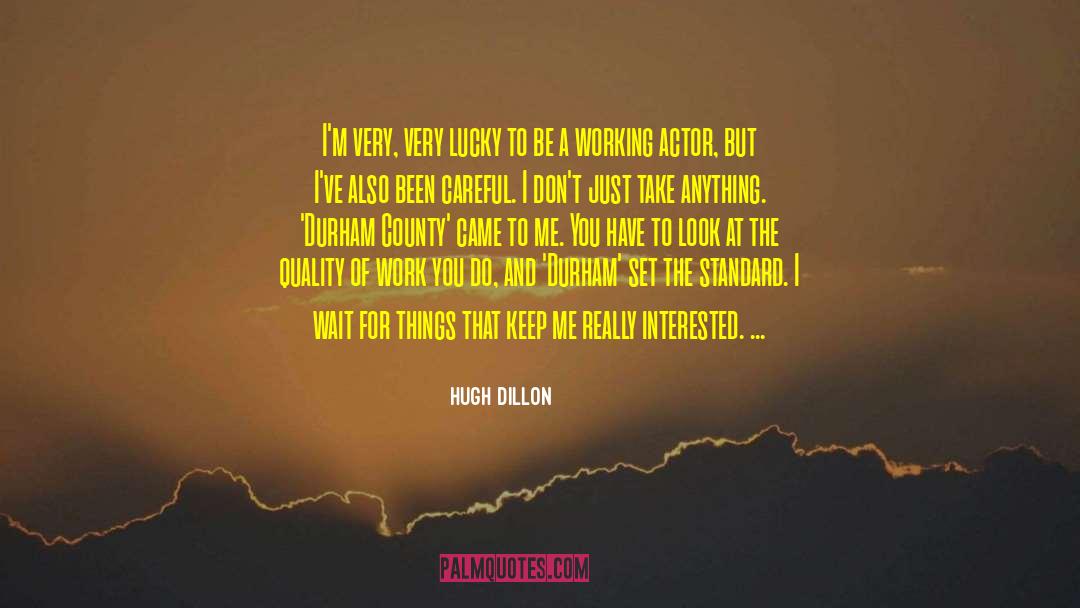 Dillon quotes by Hugh Dillon