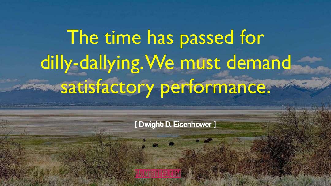 Dilly Dallying quotes by Dwight D. Eisenhower