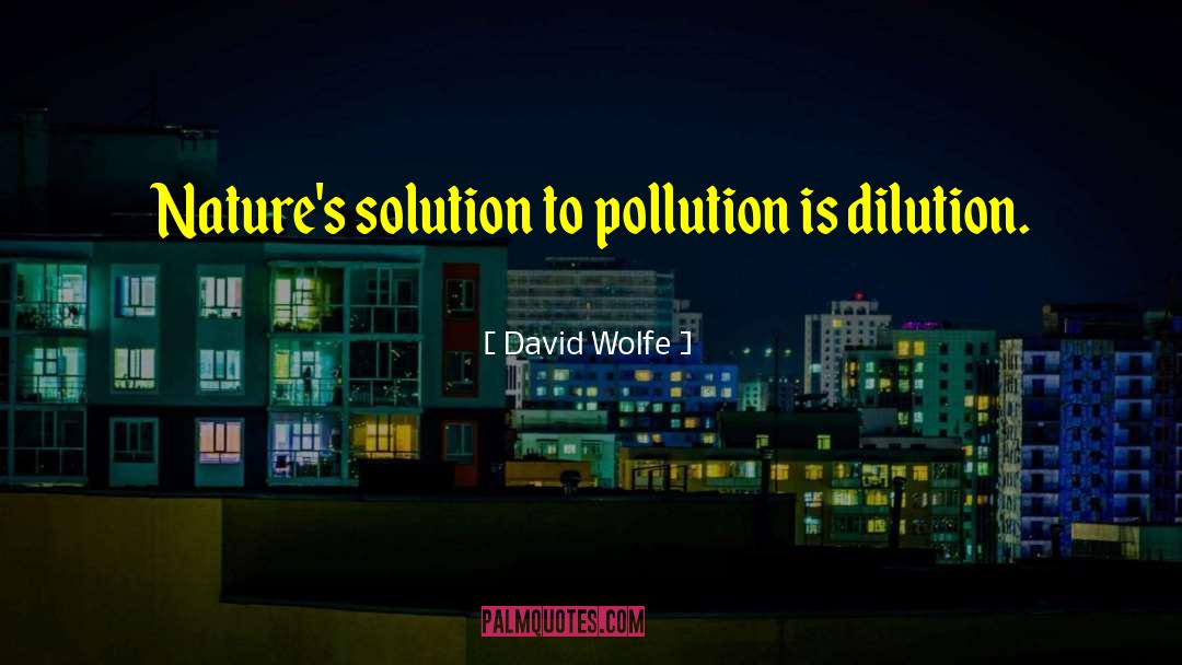 Dilution quotes by David Wolfe