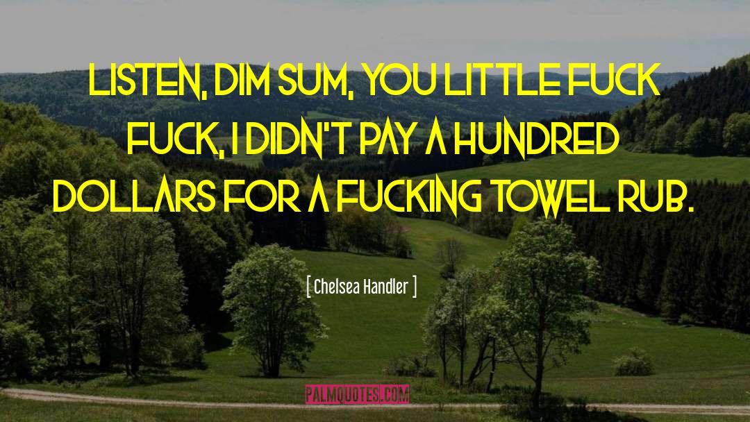 Dim Sum quotes by Chelsea Handler