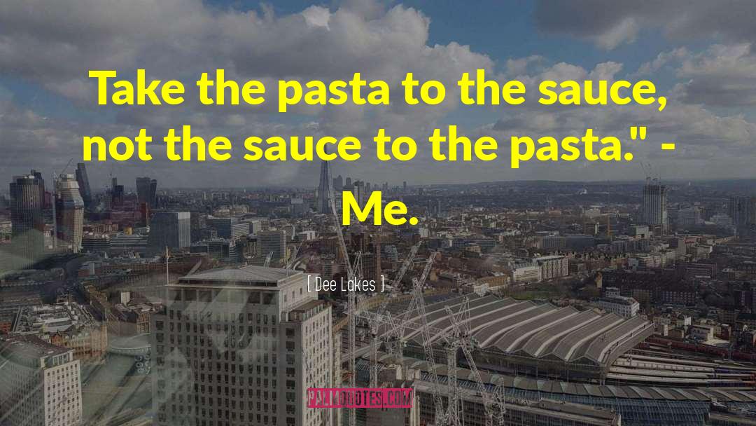 Dimarcos Pasta quotes by Dee Lakes