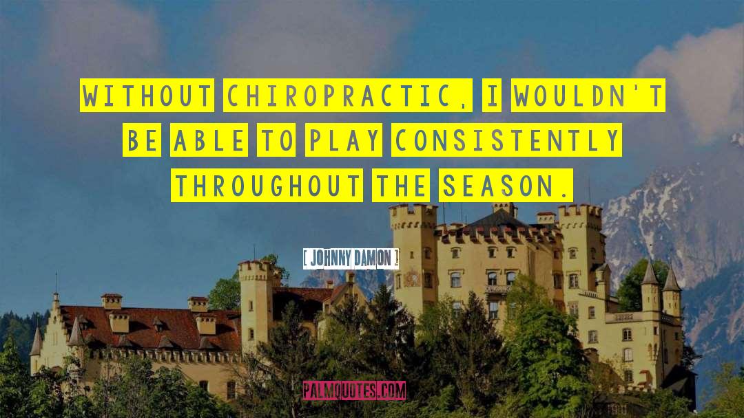 Dimattia Chiropractic quotes by Johnny Damon