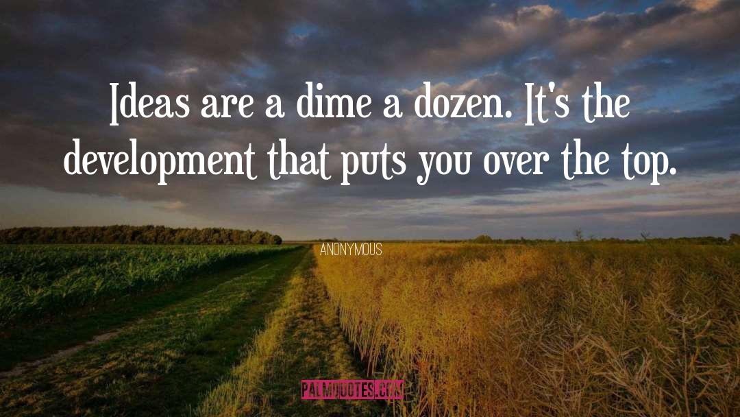 Dime quotes by Anonymous
