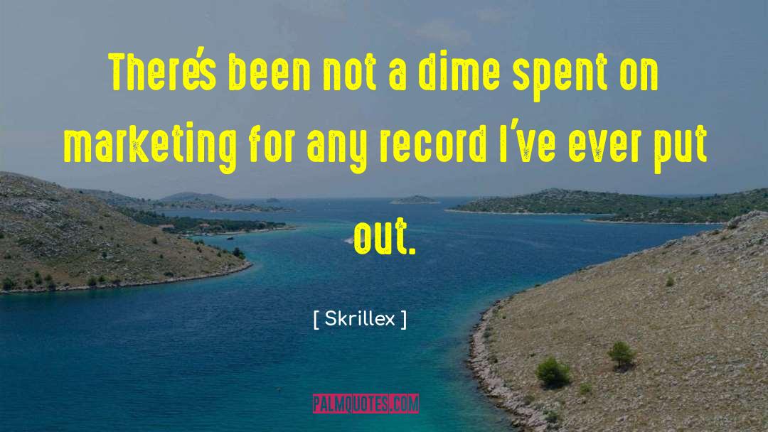 Dime quotes by Skrillex