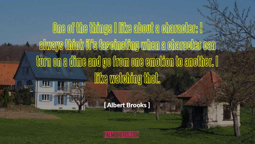 Dime quotes by Albert Brooks