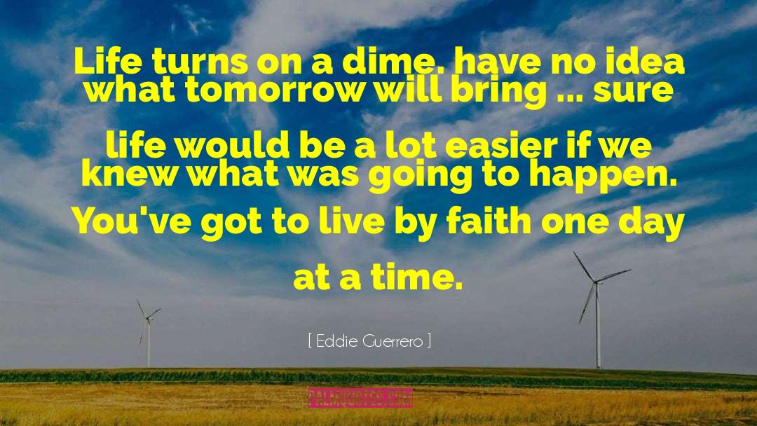 Dime quotes by Eddie Guerrero