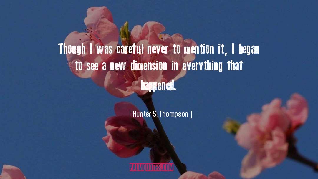 Dimension quotes by Hunter S. Thompson