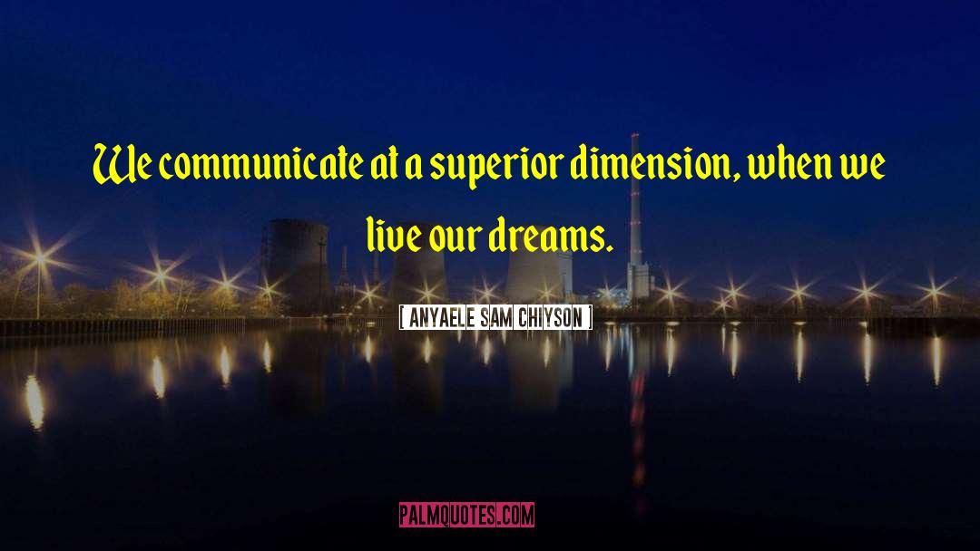 Dimension quotes by Anyaele Sam Chiyson