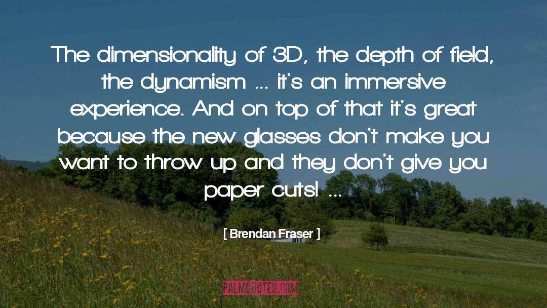 Dimensionality quotes by Brendan Fraser