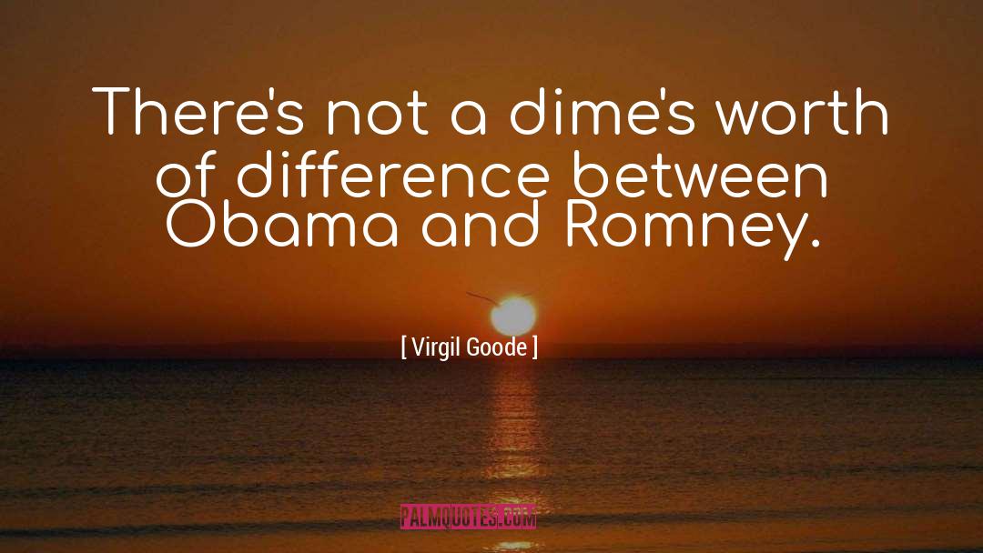 Dimes quotes by Virgil Goode