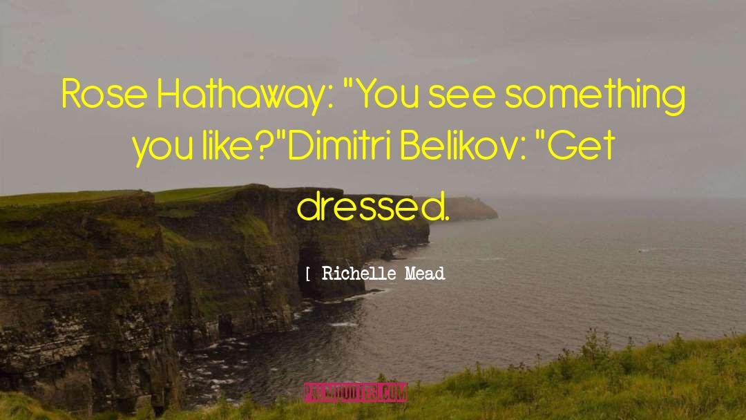 Dimitri Belikov quotes by Richelle Mead