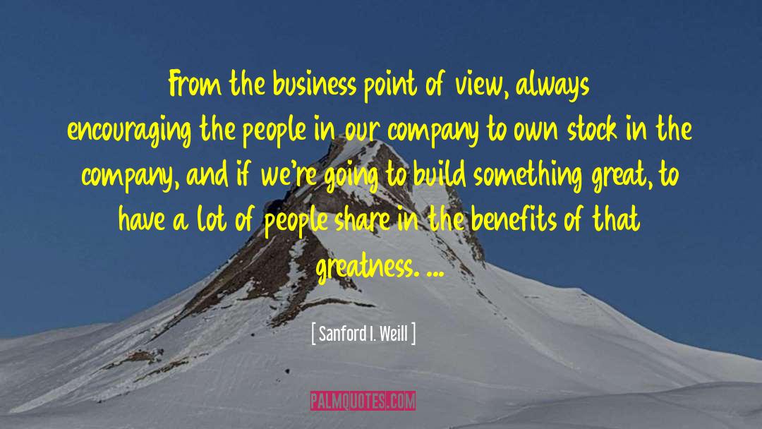 Dimitri Point Of View quotes by Sanford I. Weill