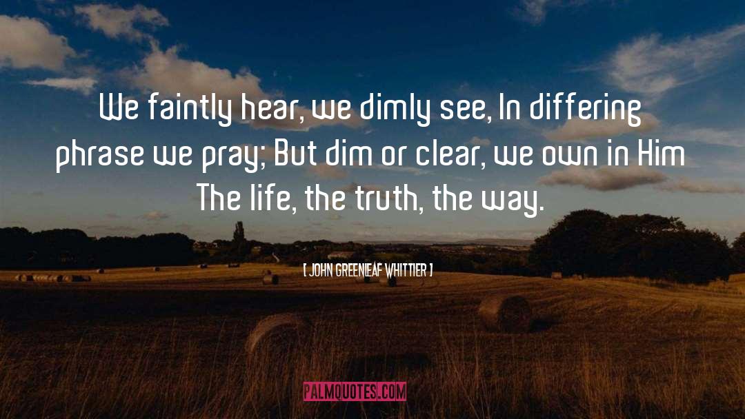 Dimly quotes by John Greenleaf Whittier