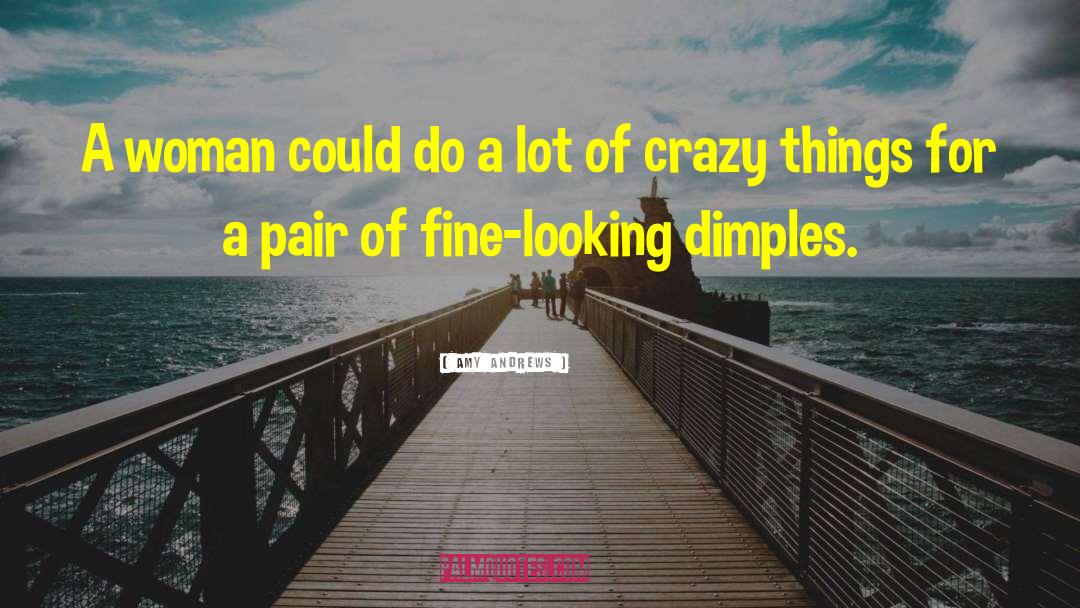 Dimples quotes by Amy Andrews