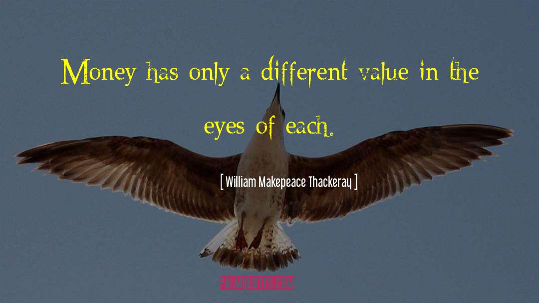 Dinars Value quotes by William Makepeace Thackeray