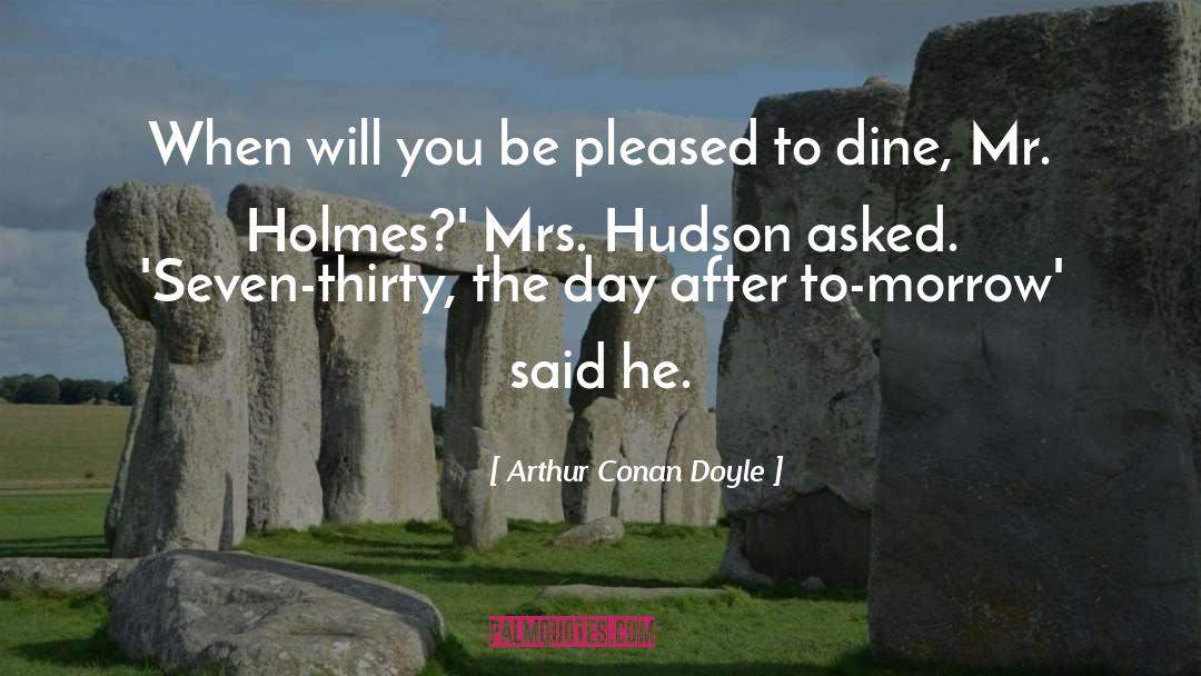 Dine In quotes by Arthur Conan Doyle