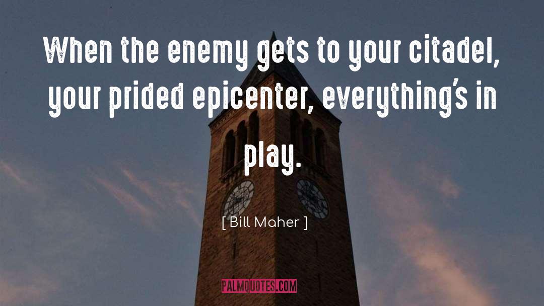 Dinent Citadel quotes by Bill Maher