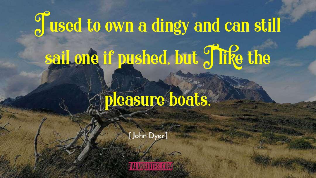 Dingy quotes by John Dyer