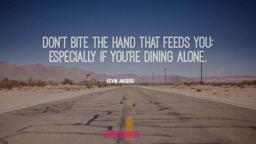 Dining Out quotes by Kevin Ansbro