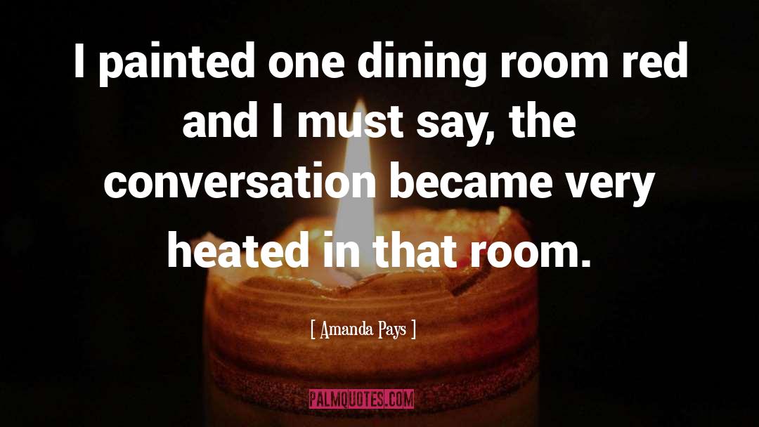 Dining Rooms quotes by Amanda Pays