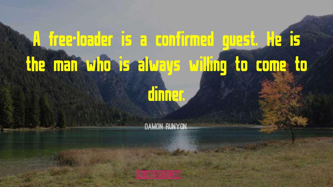 Dinner Guests quotes by Damon Runyon