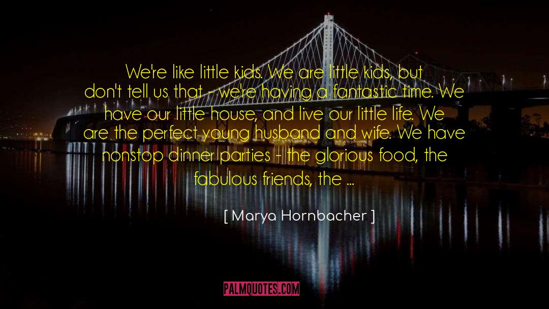 Dinner Parties quotes by Marya Hornbacher