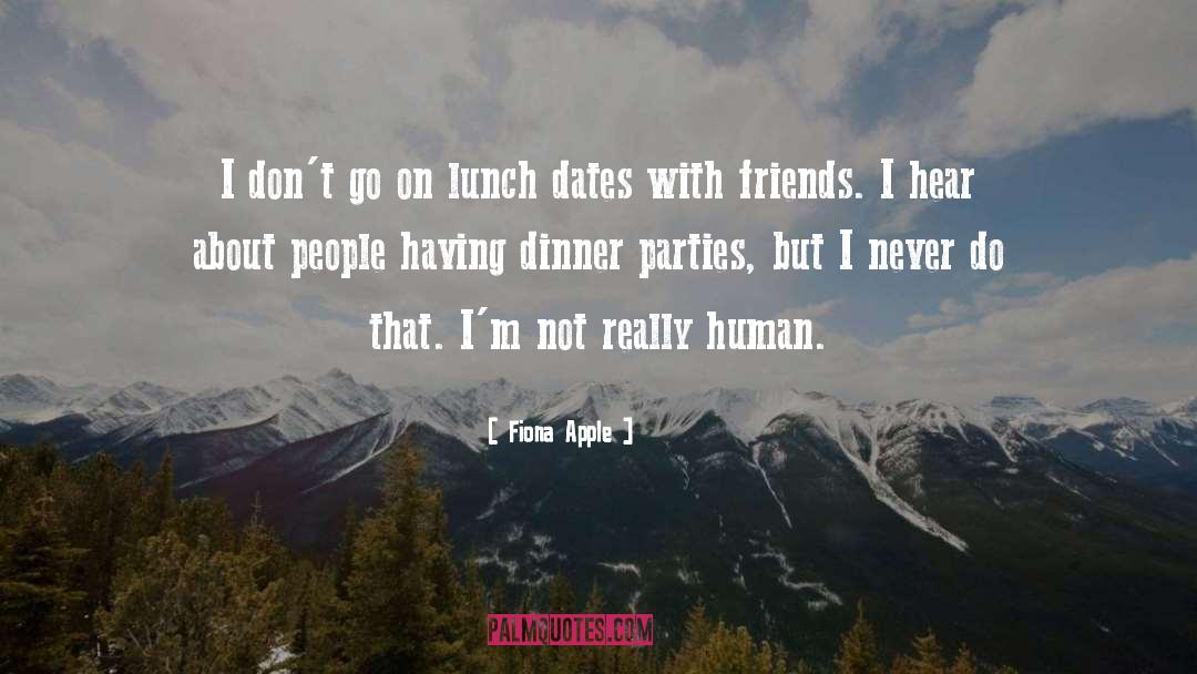 Dinner Parties quotes by Fiona Apple