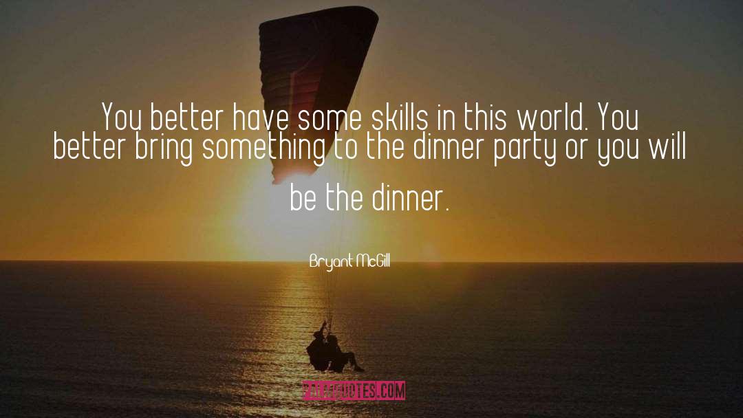 Dinner Party quotes by Bryant McGill