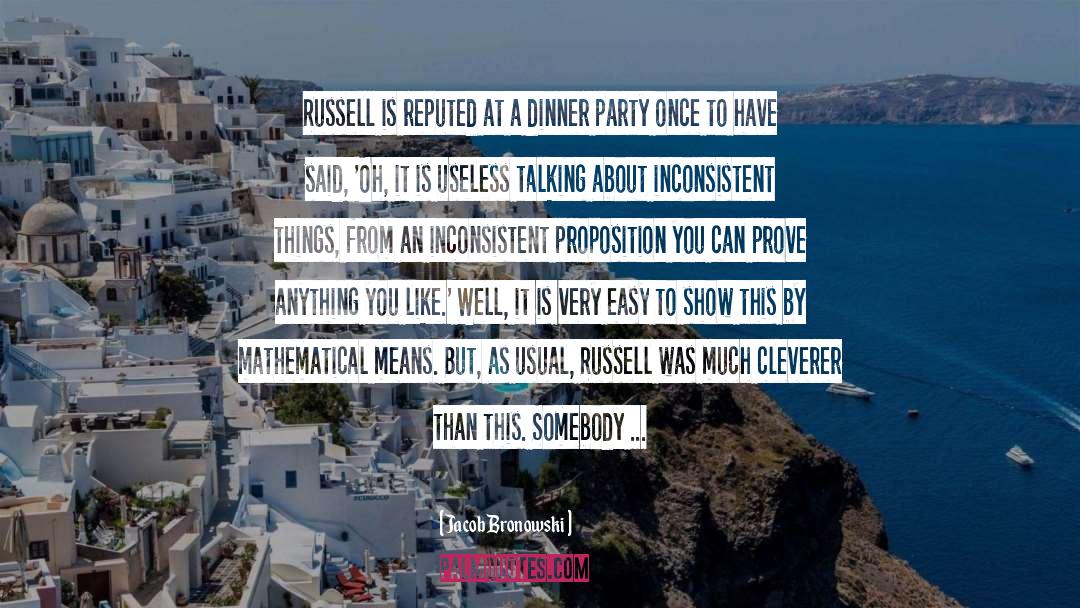 Dinner Party quotes by Jacob Bronowski