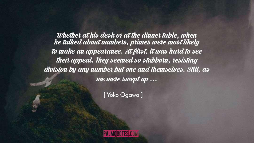 Dinner Table quotes by Yoko Ogawa