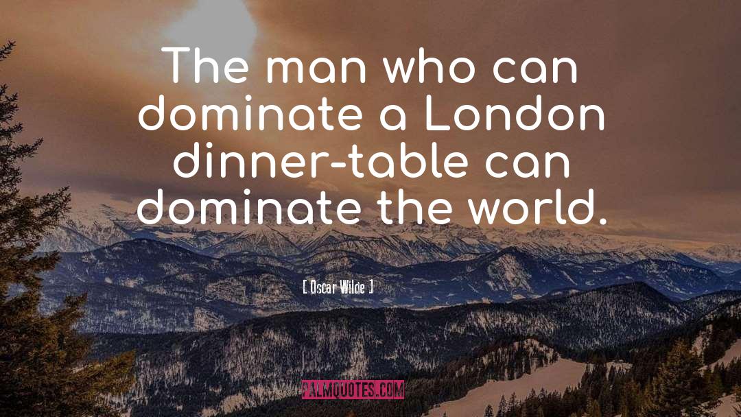 Dinner Table quotes by Oscar Wilde