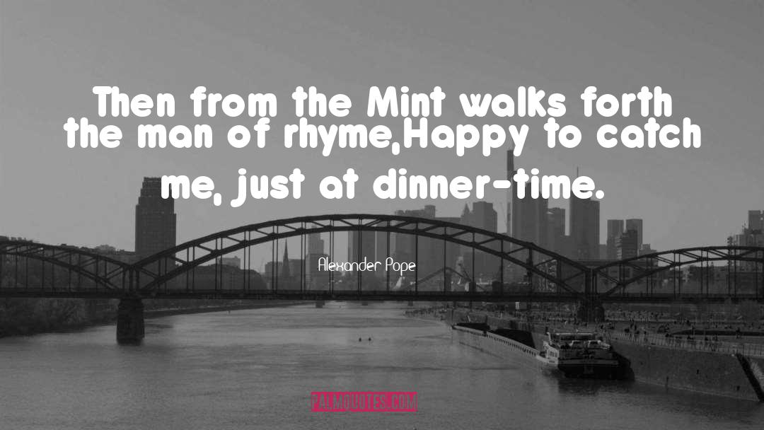 Dinner Time quotes by Alexander Pope