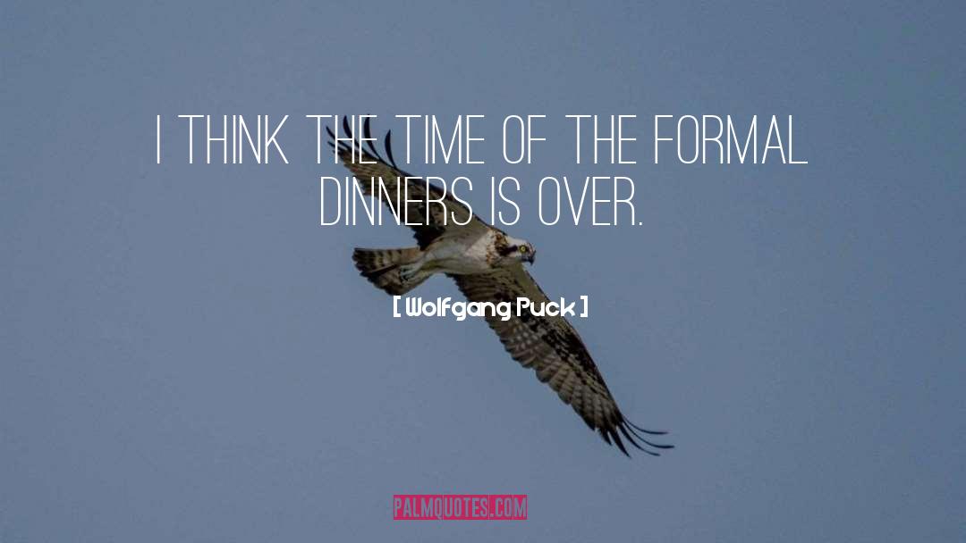 Dinners quotes by Wolfgang Puck