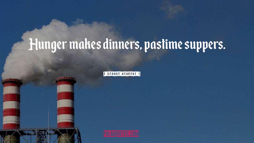 Dinners quotes by George Herbert