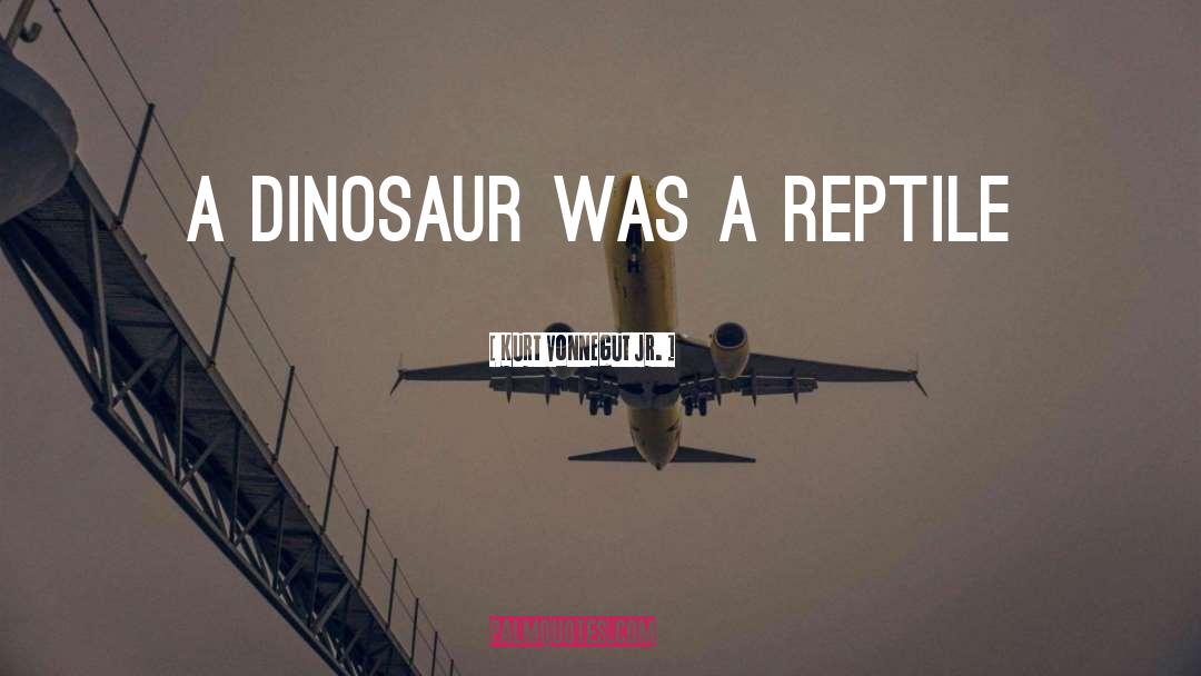 Dinosaur quotes by Kurt Vonnegut Jr.
