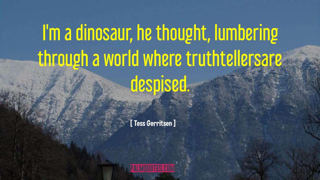 Dinosaur quotes by Tess Gerritsen