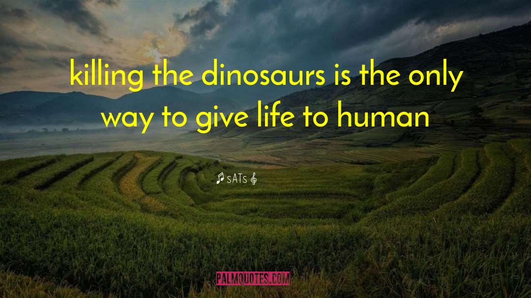 Dinosaurs quotes by SATs