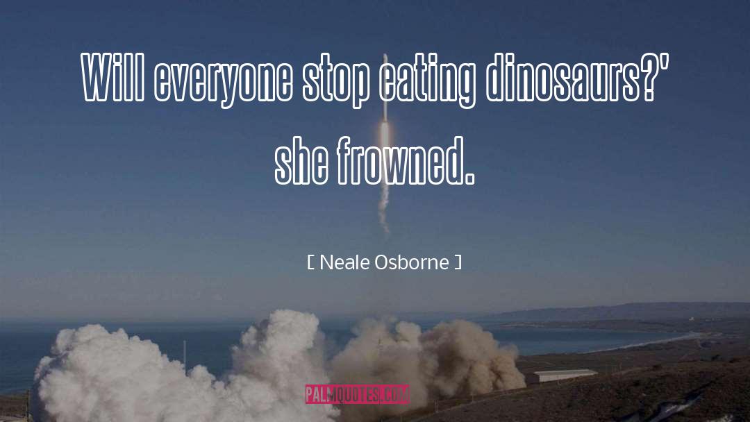 Dinosaurs quotes by Neale Osborne