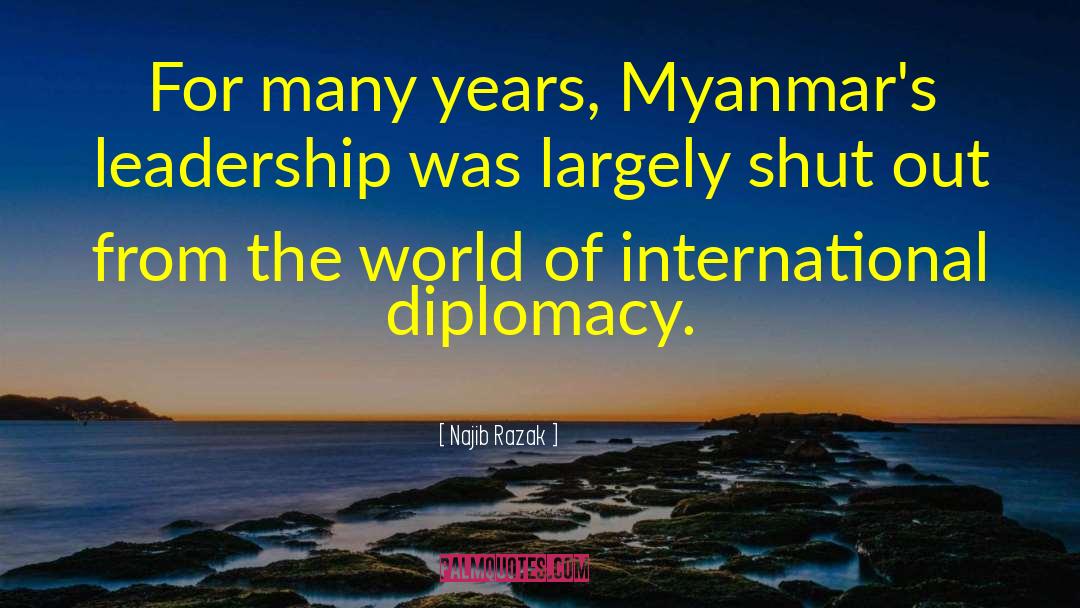 Diplomacy quotes by Najib Razak