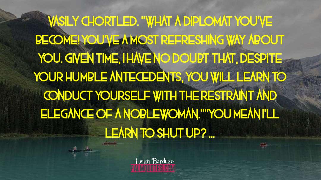 Diplomat quotes by Leigh Bardugo